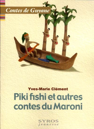 Piki Fishi et autres contes du Maroni - 