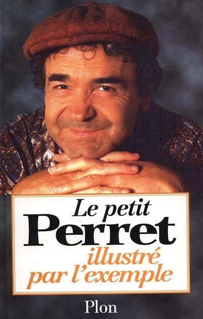 Petit (Le) Perret illustré par l'exemple - 