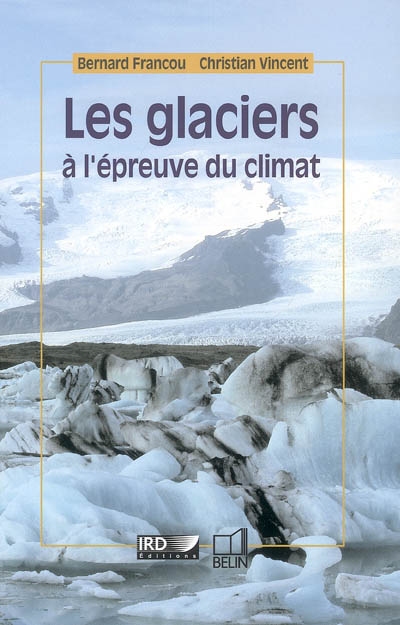 glaciers à l'épreuve du climat (Les ) - 