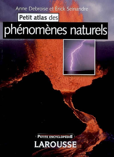 Petits atlas des phénomènes naturels - 