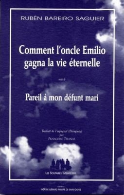 Comment l'oncle Emilio gagna la vie éternelle - Pareil à mon défunt mari - 