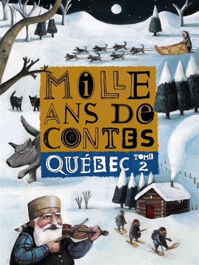 Mille ans de contes, Québec. 2 - 