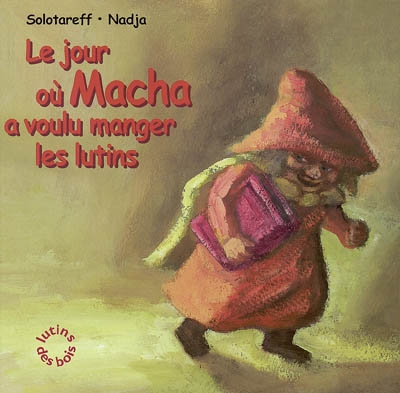 jour où Macha a voulu manger les lutins (Le) - 