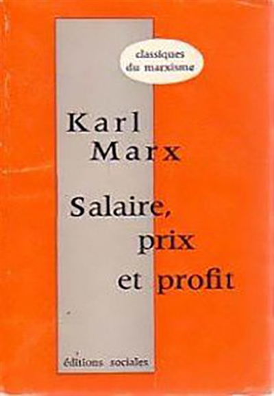 Travail salarié et capital - Salaire, prix et profit - Salaire [extraits] …