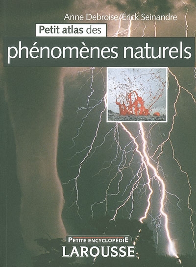 Petits atlas des phénomènes naturels - 