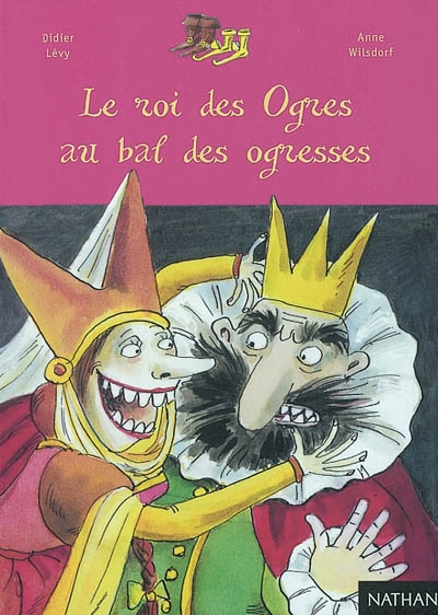 (Le) roi des ogres au bal des ogresses - 