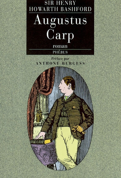 Augustus Carp esq. par lui-même, ou l'autobiographie d'un authentique…