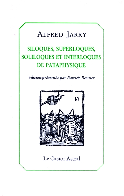 Siloques, superloques, soliloques et interloques de pataphysique - 