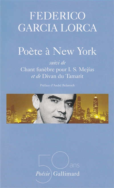 Poète à New York ; Chant funèbre pour I. S. Mejias ; Divan du Tamarit - 