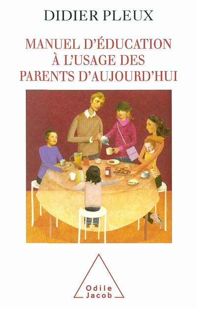 Manuel d'éducation à l'usage des parents d'aujourd'hui - 