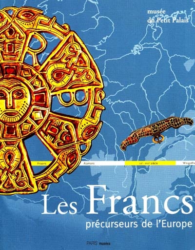 Francs, précurseurs de l'Europe (Les) - 