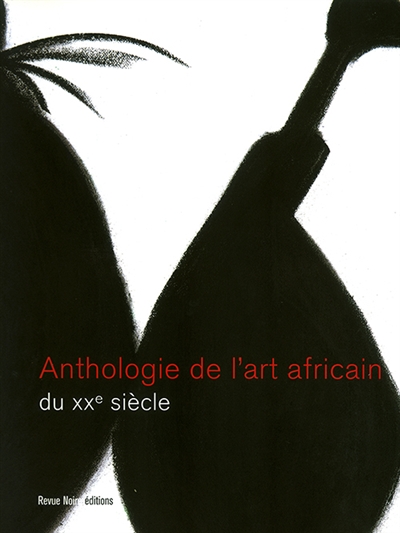 Anthologie de l'art africain du XXe siècle - 