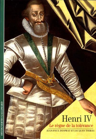 Henri IV, le règne de la tolérance - 