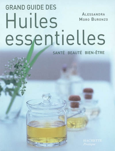 Grand guide des huiles essentielles - 