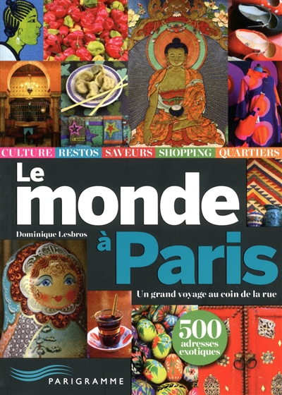 Monde à Paris (Le) 500 adresses exotiques - 