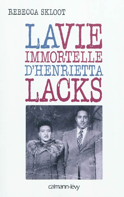 vie immortelle d'Henrietta Lacks (La) - 