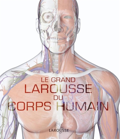 grand Larousse du corps humain (Le) - 