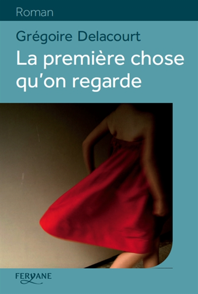 première chose qu'on regarde (La) - 