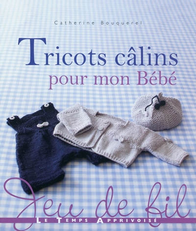 Tricots câlins pour mon bébé - 