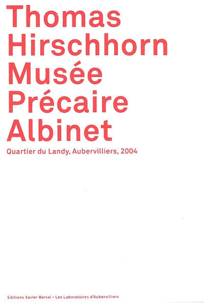 Thomas Hirschhorn, Musée précaire Albinet - 