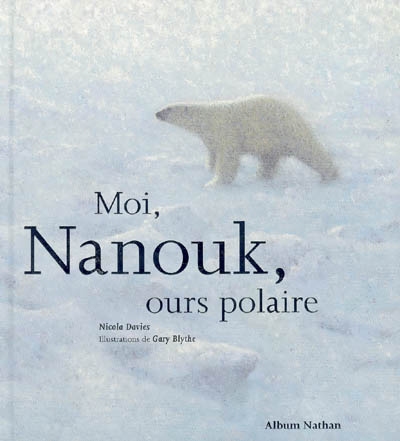 Moi, Nanouk, ours polaire - 