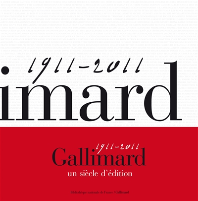 Gallimard, un siècle d'édition, 1911-2011 - 