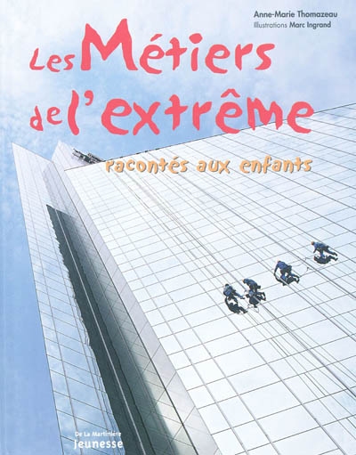 métiers de l'extrême racontés aux enfants (Les) - 