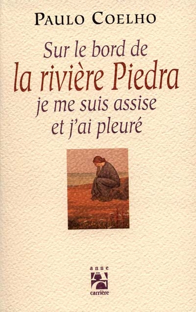 Sur le bord de la rivière Piedra, je me suis assise et j'ai pleuré - 