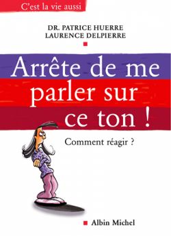 Arrête de me parler sur ce ton ! - 