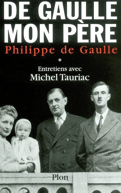 De Gaulle, mon père. Tome 1 - 