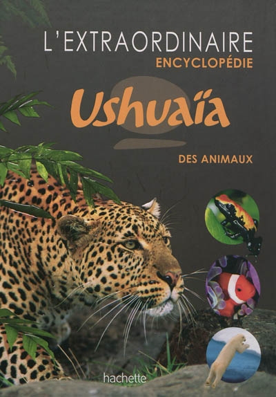 extraordinaire encyclopédie Ushuaïa des animaux (L') - 