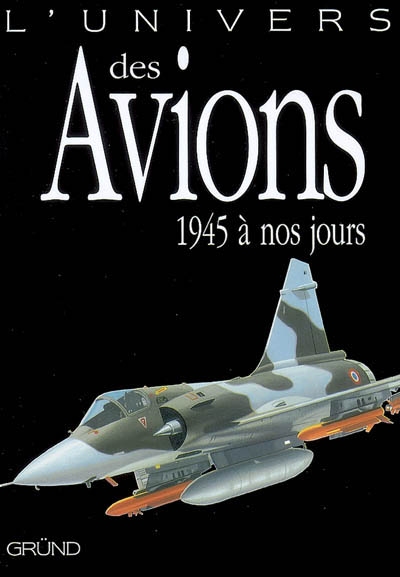 univers des avions, 1945 à nos jours (L') - 