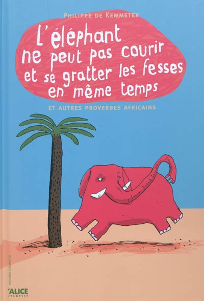 éléphant ne peut pas courir et se gratter les fesses en même temps (L') - 