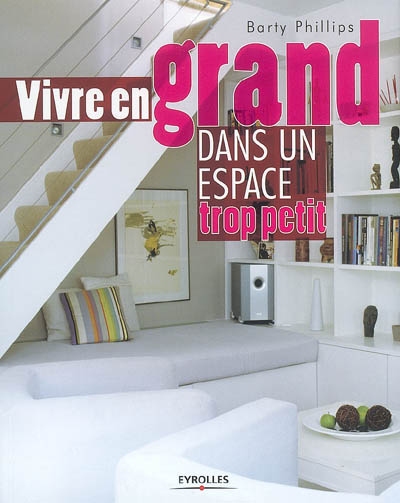 Vivre en grand dans un espace trop petit - 