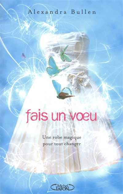 Fais un voeu 1 : une robe magique pour tout changer - 