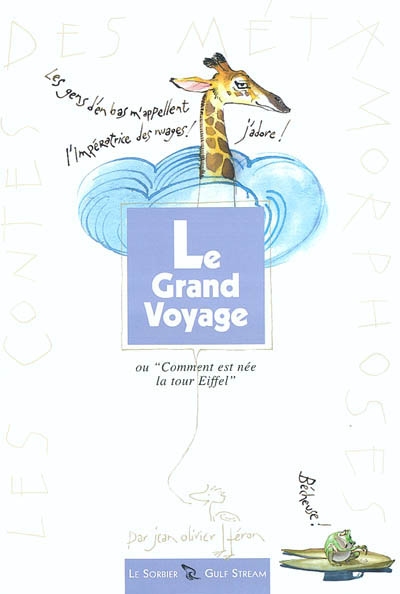 (Le) grand voyage ou "Comment est née la tour Eiffel" - 