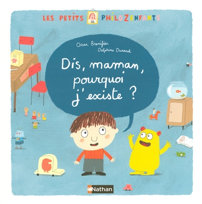 Dis, maman, pourquoi j'existe ? - 