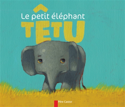 petit éléphant têtu (Le) - 