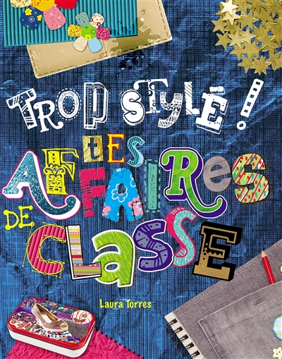 Trop stylé ! Tes affaires de classe - 