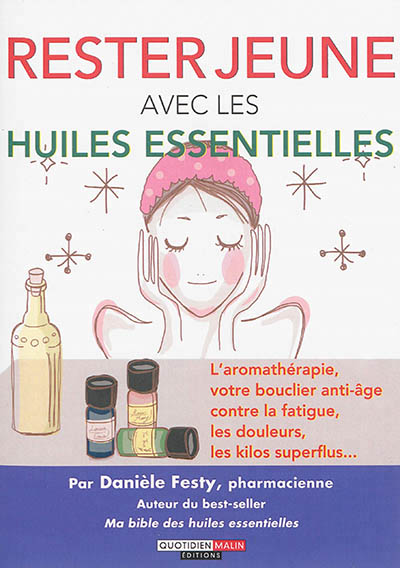 Rester jeune avec les huiles essentielles - 