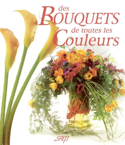 Des bouquets de toutes les couleurs - 