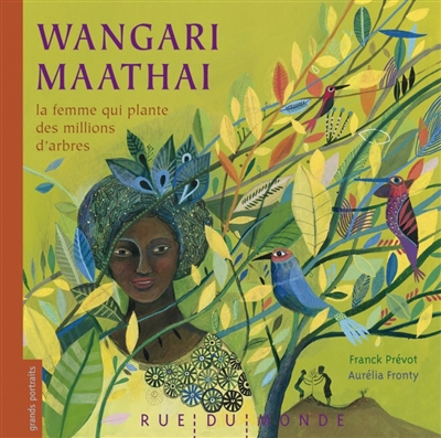 Wangari Maathai, la femme qui plante des millions d'arbres - 