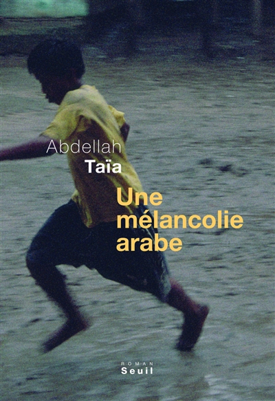 Une mélancolie arabe - 