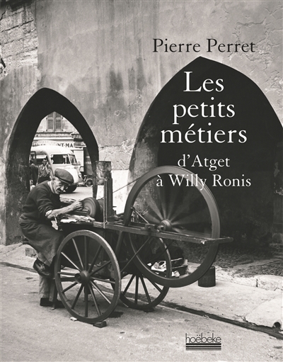 petits métiers d'Atget à Willy Ronis (Les) - 