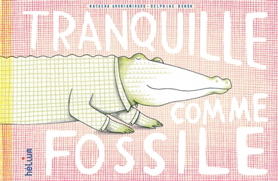 Tranquille comme Fossile - 