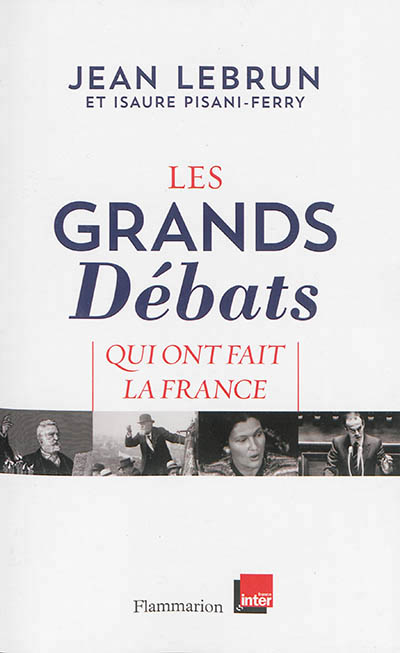 grands débats qui ont fait la France (Les) - 