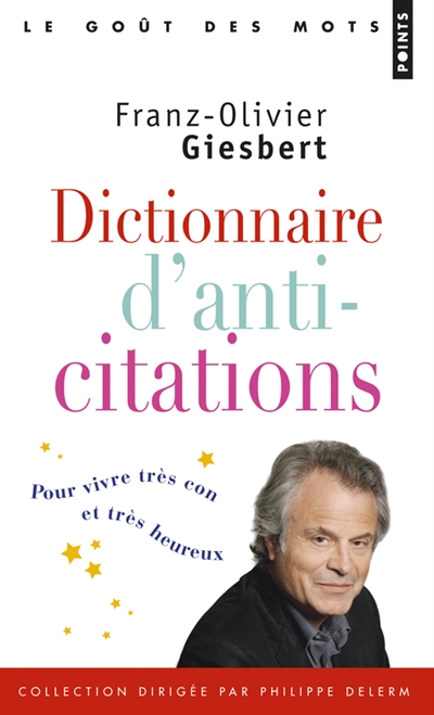 Dictionnaire D Anti Citations Pour Vivre Tres Con Et Tres Heureux Mediatheques Plaine Commune