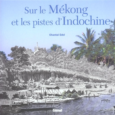 Sur le Mékong et les pistes d'Indochine - 