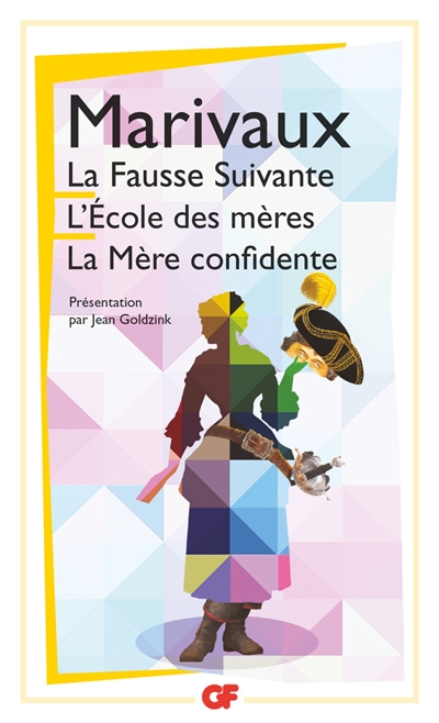 La fausse suivante - L'école des mères - La mère confidente - 