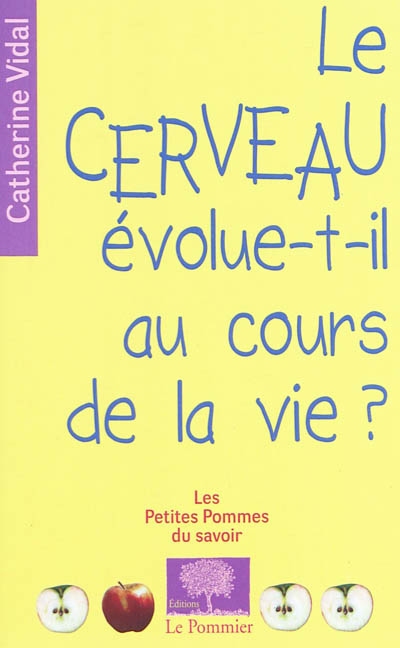 cerveau évolue-t-il au cours de la vie ? (Le) - 